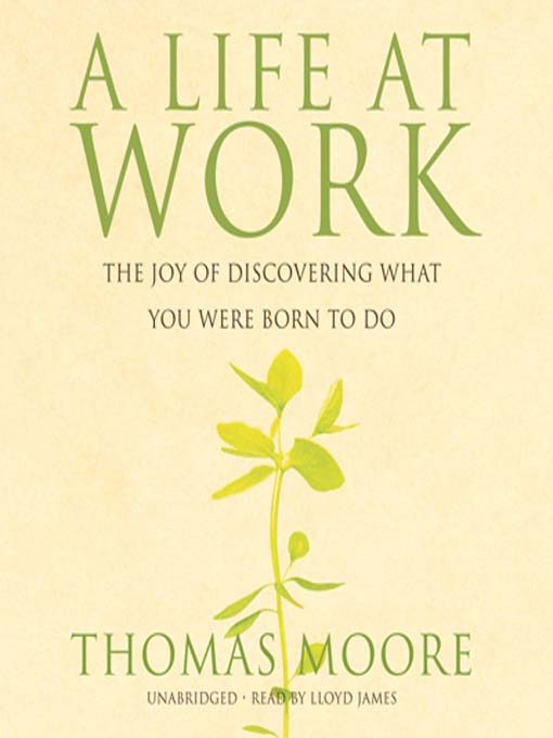 Title details for A Life at Work by Thomas Moore - Wait list